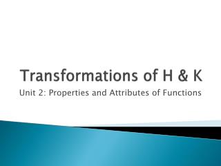 Transformations of H &amp; K