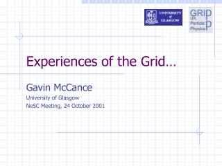 Experiences of the Grid…