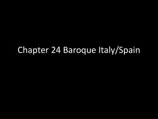 Chapter 24 Baroque Italy/Spain