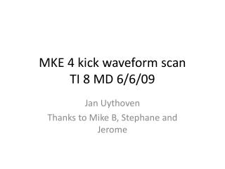 MKE 4 kick waveform scan TI 8 MD 6/6/09