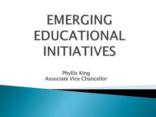 EMERGING EDUCATIONAL INITIATIVES