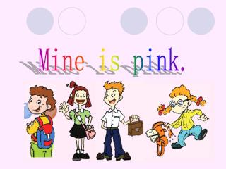 Mine is pink.