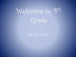 Welcome to 4 th Grade