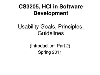 CS3205, HCI in Software Development Usability Goals, Principles, Guidelines