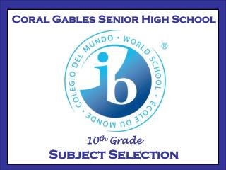 Coral Gables Senior High School 10 th Grade Subject Selection