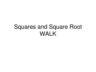 Squares and Square Root WALK
