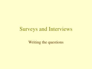 Surveys and Interviews
