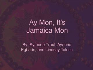 Ay Mon, It’s Jamaica Mon