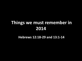 Things we must remember in 2014
