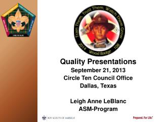 Quality Presentations September 21, 2013 Circle Ten Council Office Dallas, Texas