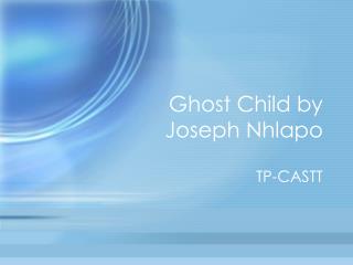 Ghost Child by Joseph Nhlapo