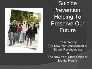 Suicide Prevention: Helping To Preserve Our Future Presented by