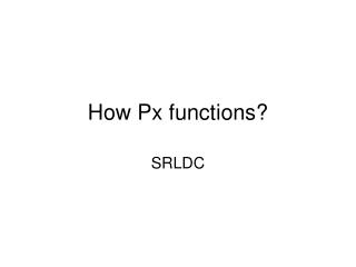 How Px functions?