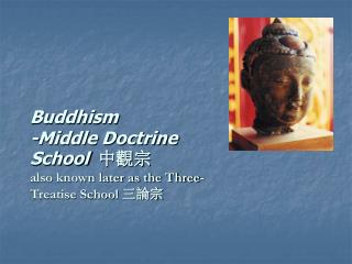 Buddhism -Middle Doctrine School 中觀宗 also known later as the Three-Treatise School 三論宗