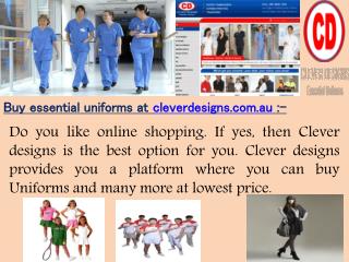 Buy essential uniforms at cleverdesigns.com.au