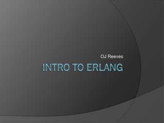 Intro to Erlang