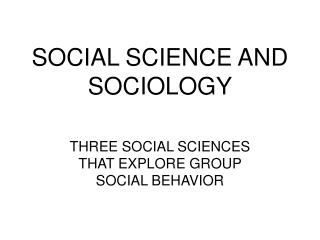 SOCIAL SCIENCE AND SOCIOLOGY