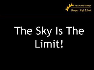 The Sky Is The Limit!