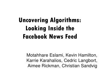 Uncovering Algorithms: Looking Inside the Facebook News Feed