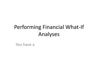 Performing Financial What-If Analyses