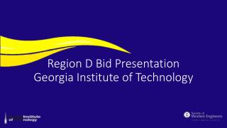 Region D Bid Presentation Georgia Institute of Technology