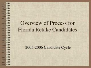 Overview of Process for Florida Retake Candidates