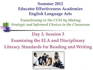 Day 3, Session 3 Examining the ELA and Disciplinary Literacy Standards for Reading and Writing