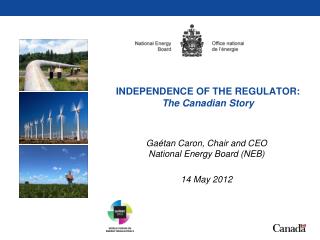 INDEPENDENCE OF THE REGULATOR: The Canadian Story