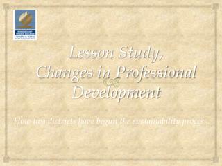 Lesson Study , Changes in Professional Development