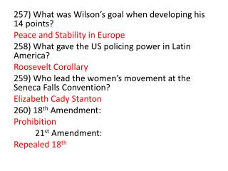 257) What was Wilson’s goal when developing his 14 points? Peace and Stability in Europe