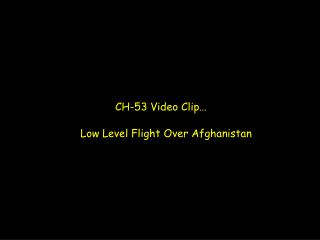 CH-53 Video Clip…