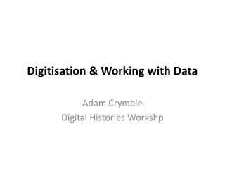 Digitisation &amp; Working with Data