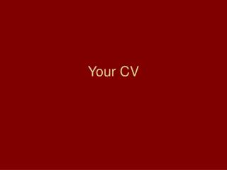 Your CV