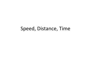 Speed, Distance, Time