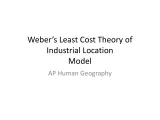 Weber’s Least Cost Theory of Industrial Location Model