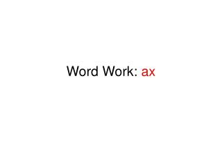 Word Work: ax