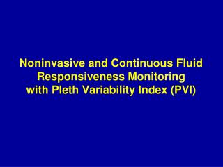 Noninvasive and Continuous Fluid Responsiveness Monitoring with Pleth Variability Index (PVI)
