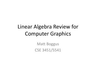 Linear Algebra Review for Computer Graphics