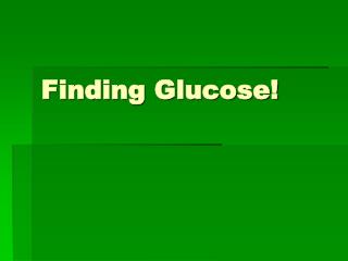 Finding Glucose!