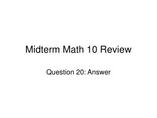 Midterm Math 10 Review