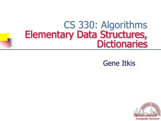 CS 330: Algorithms Elementary Data Structures, Dictionaries