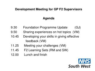 Development Meeting for GP F2 Supervisors Agenda 	9.30 Foundation Programme Update 	 (GJ)