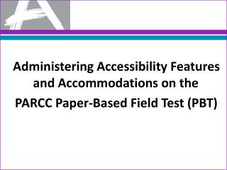 Administering Accessibility Features and Accommodations on the
