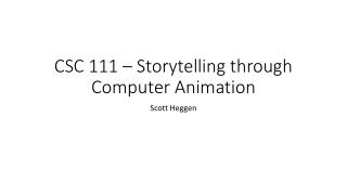 CSC 111 – Storytelling through Computer Animation