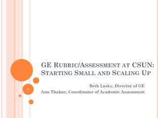 GE Rubric/Assessment at CSUN: Starting Small and Scaling Up