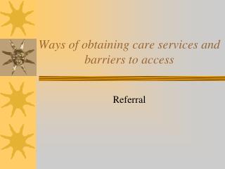Ways of obtaining care services and barriers to access