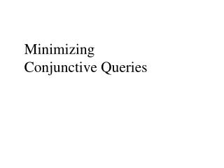 Minimizing Conjunctive Queries