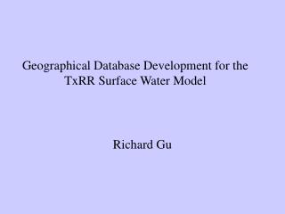 Geographical Database Development for the TxRR Surface Water Model