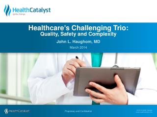Healthcare ’ s Challenging Trio: Quality, Safety and Complexity