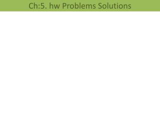 Ch:5. hw Problems Solutions